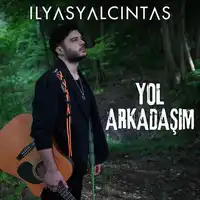 ترانه ترکی «Yol Arkadaşım» با صدای الیاس یالچینتاش